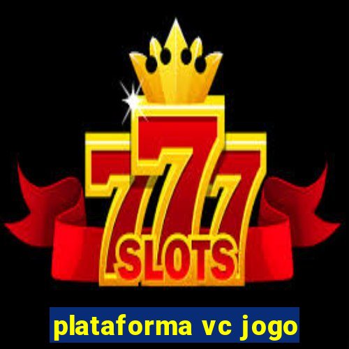 plataforma vc jogo